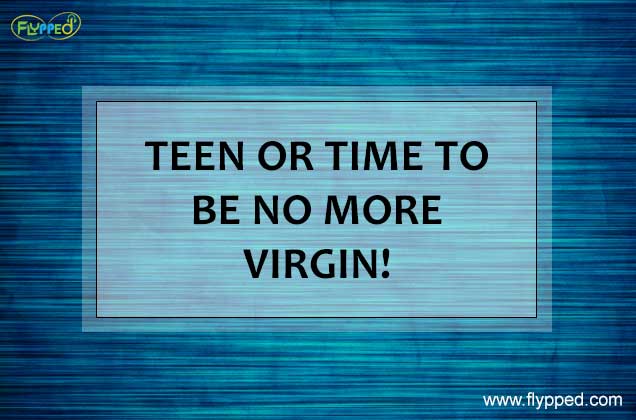 Teen or Time to be no more virgin!