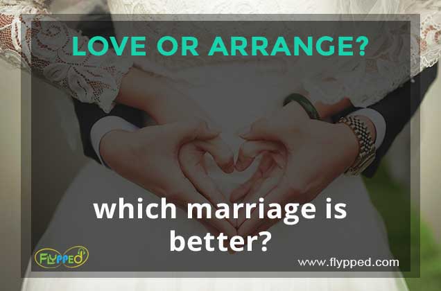 love or arrange- which marriage is better