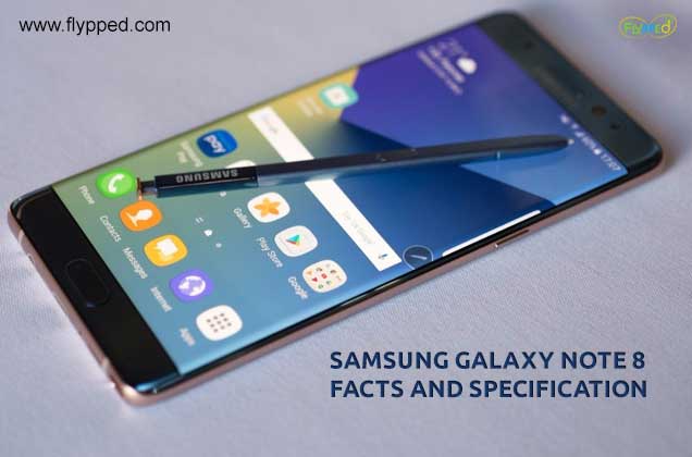 SAMSUNG GALAXY NOTE 8 FACTS AND SPECIFICATION
