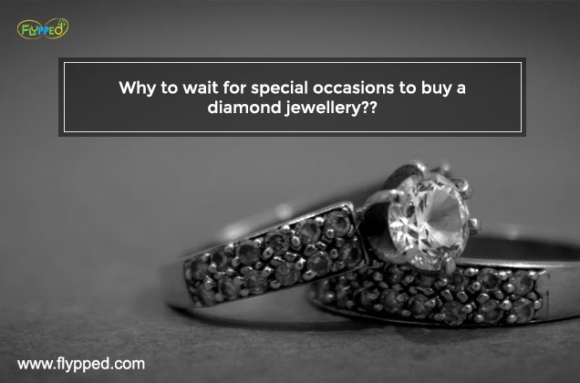 Why to wait for special occasions to buy a diamond jewellery??