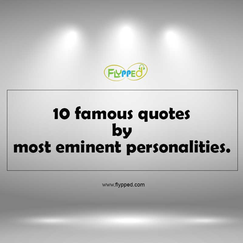 10 Famous Quotes By Most Eminent Personalities