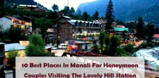 10 Best Places In Manali For Honeymoon Couples Visiting The Lovely Hill Station