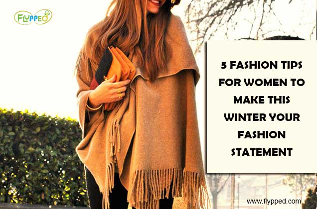 5-FASHION-TIPS-FOR-WOMEN-TO-MAKE-THIS-WINTER-YOUR-FASHION-STATEMENT