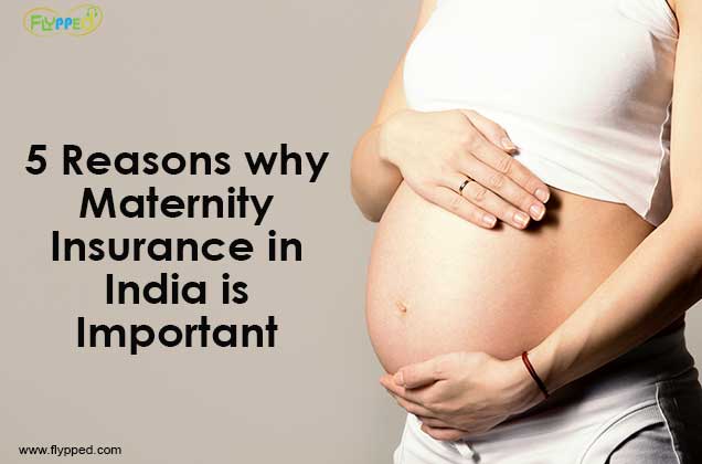 5 Reasons why Maternity Insurance in India is Important