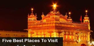 Five Best Places To Visit In Amritsar