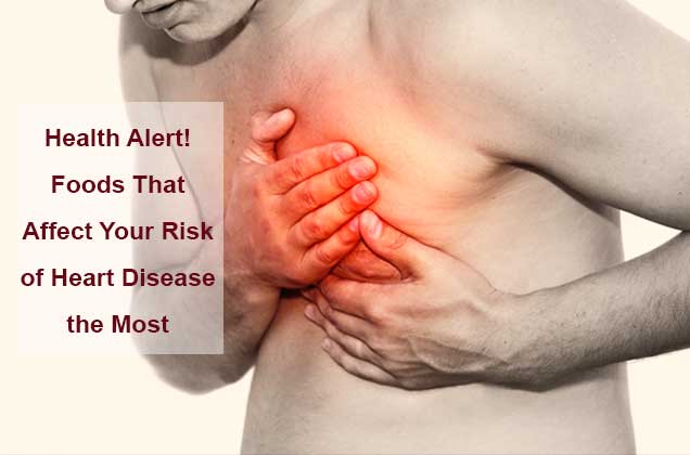 Health-Alert! Foods-That-Affect-Your-Risk-of-Heart-Disease-the-Most