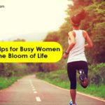 Health Tips for Busy Women in the Bloom of Life