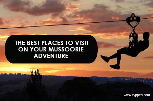 The Best Places To Visit On Your Mussoorie Adventure