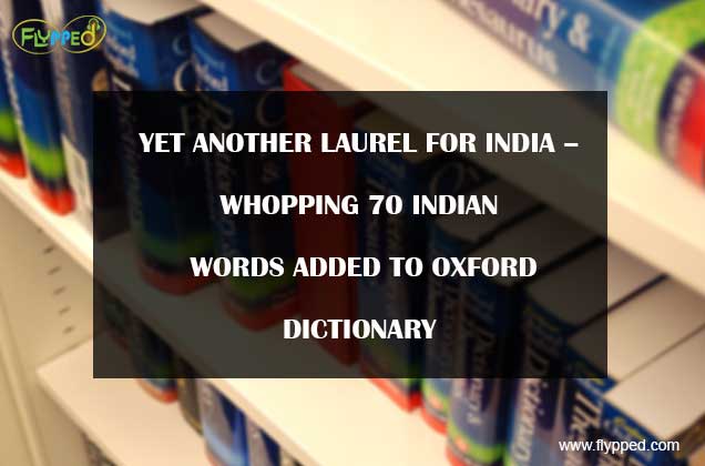 YET-ANOTHER-LAUREL-FOR-INDIA–WHOPPING-70-INDIAN-WORDS-ADDED-TO-OXFORD-DICTIONARY!