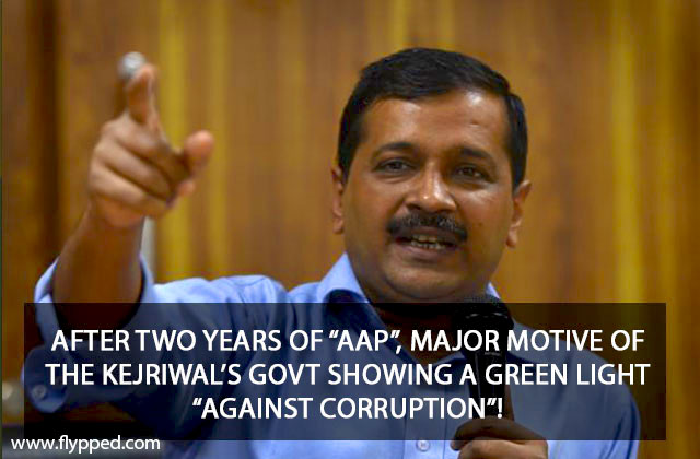 AFTER-TWO-YEARS-OF-“AAP”,-MAJOR-MOTIVE-OF-THE-KEJRIWAL’S-GOVT-SHOWING-A-GREEN-LIGHT-“AGAINST-CORRUPTION”!