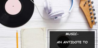 MUSIC- AN ANTIDOTE TO YOUR WOES!