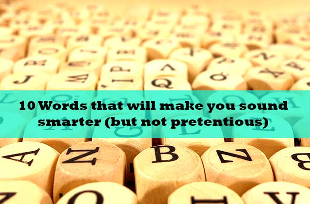 Words that will make you sound smarter
