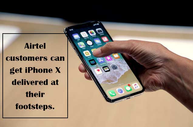 Airtel customers can get iPhone X delivered