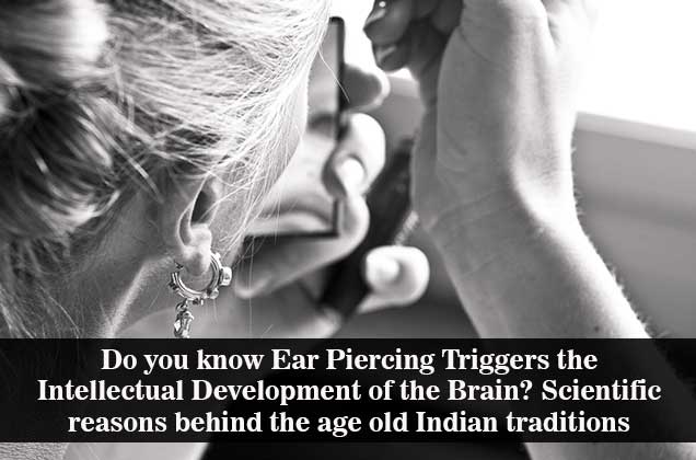 Do you know Ear Piercing Triggers the Intellectual Development of the Brain? Read this article to be versed with more alluring facts about the Indian traditions