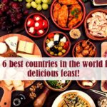 The 6 best countries in the world for a delicious feast