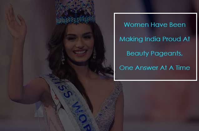 Women Have Been Making India Proud At Beauty Pageants, One Answer At A Time