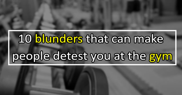 10-blunders-that-can-makepeople-detest-you-at-the-gym