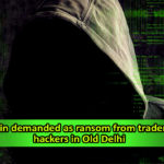 Bitcoin-Demanded-As-Ransom-From-Traders-By-Hackers-In-Old-Delhi