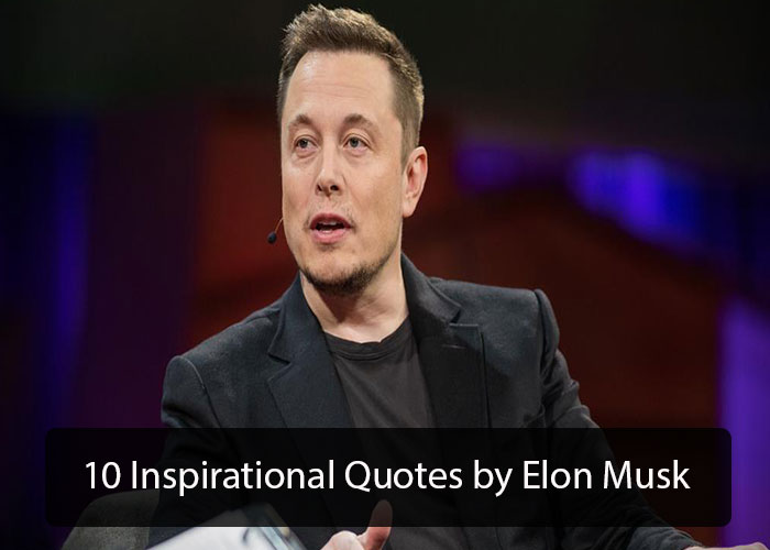 10 Inspirational Quotes by Elon Musk