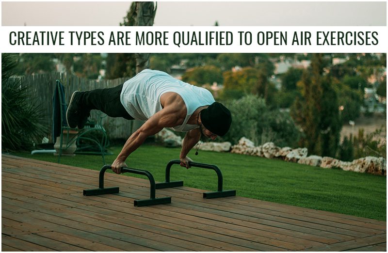 Creative Types Are More Qualified To Open Air Exercises