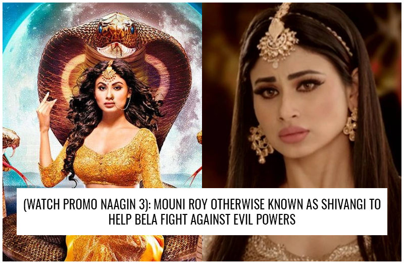 (Watch Promo Naagin 3): Mouni Roy Otherwise Known as Shivangi to Help Bela Fight Against Evil Powers