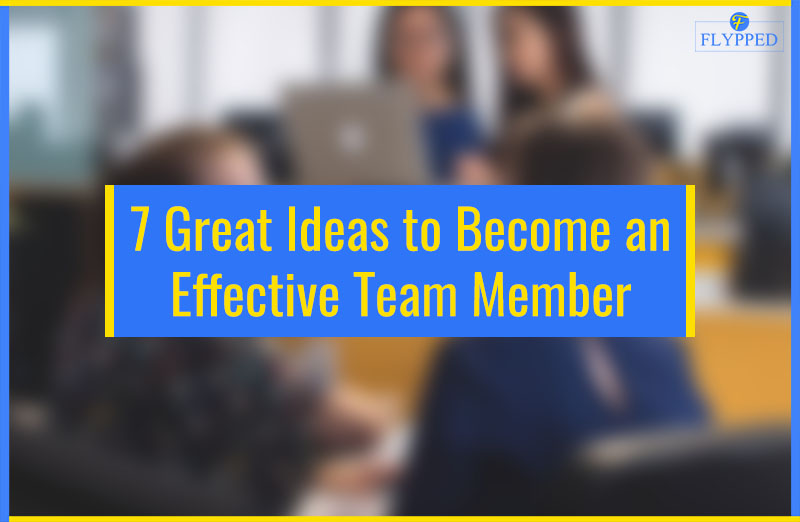 7  Great Ideas to Become an Effective Team Member