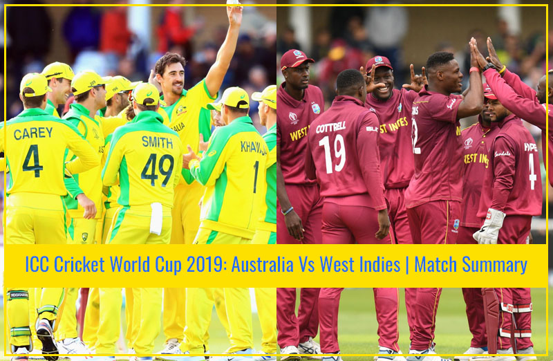 ICC Cricket World Cup 2019: Australia Vs West Indies | Match Summary