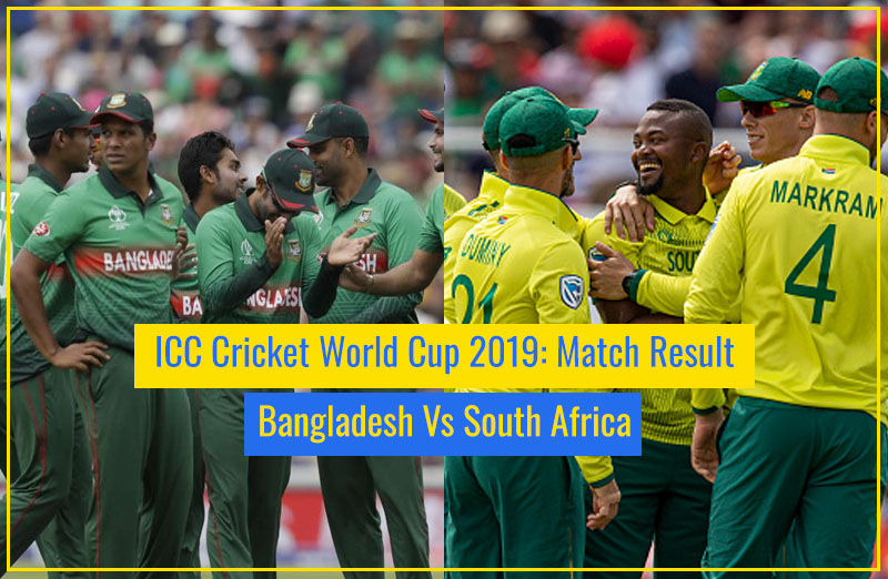 ICC Cricket World Cup 2019: Bangladesh Vs South Africa | Match Result